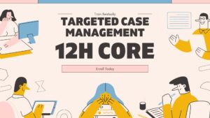 Targeted Case Management 12 Hour Core Training